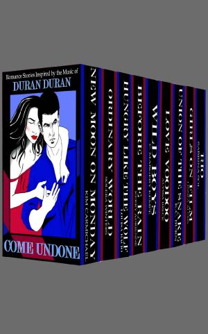 [Undone 01] • Come Undone · Romance Stories Inspired by the Music of Duran Duran